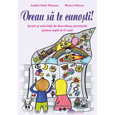 Vreau sa te cunosti! Jocuri si activitati de dezvoltare personala pentru copii (6-11 ani)