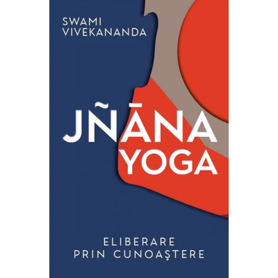 Jnana Yoga. Eliberare prin cunoastere
