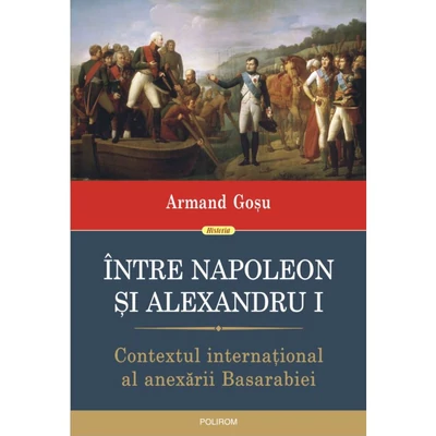 Intre Napoleon si Alexandru I - Armand Gosu