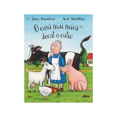 O casa mai mica decat o cutie - Julia Donaldson