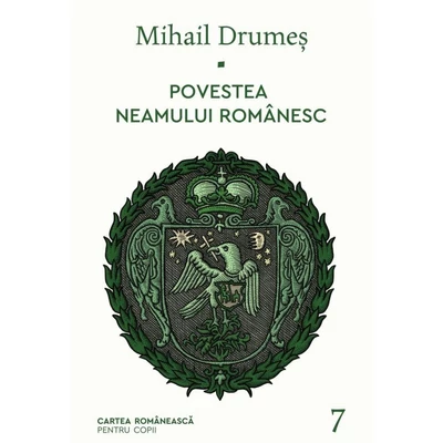 Povestea neamului romanesc (vol. 7) - Mihail Drumes