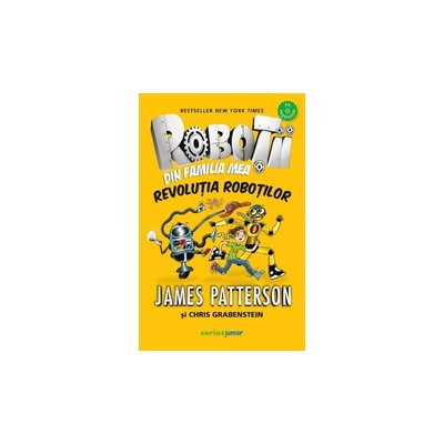Robotii din familia mea. Revolutia robotilor - James Patterson, Chris Grabenstein