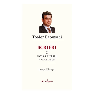 Scrieri 2. Iacob si ingerul. Ispita binelui - Teodor Baconschi