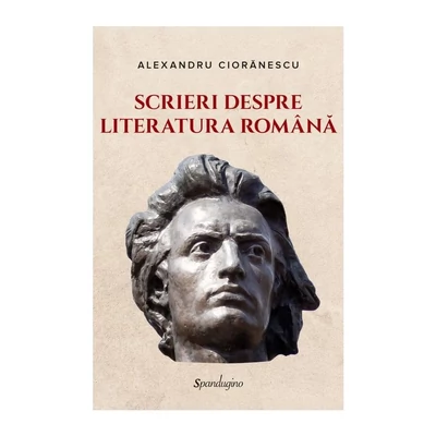 Scrieri despre literatura romana - Alexandru Cioranescu