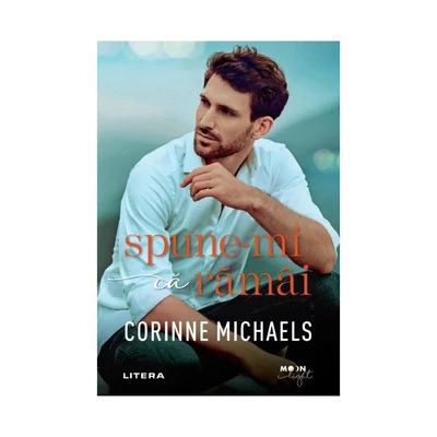 Spune-mi ca ramai - Corinne Michaels