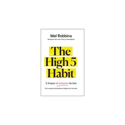 The High 5 Habit. E timpul sa te bucuri de tine - Mel Robbins
