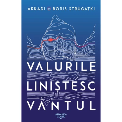 Valurile linistesc vantul - Arkadi Strugatki si Boris Strugatki