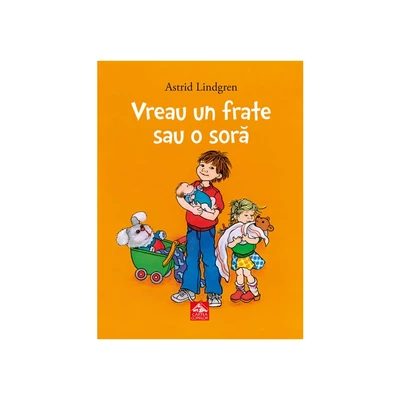 Vreau un frate sau o sora - Astrid Lindgren