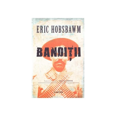 Banditii - Eric Hobsbawm