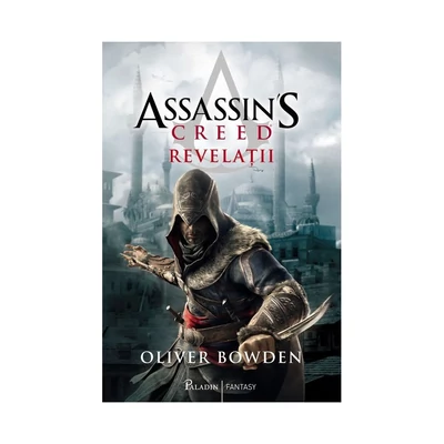 Assassin's Creed. Revelatii - Oliver Bowden