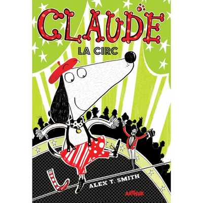 Claude #3: Claude la circ - Alex T. Smith