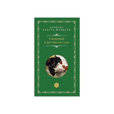 Colonelului n-are cine sa-i scrie - Gabriel García Márquez