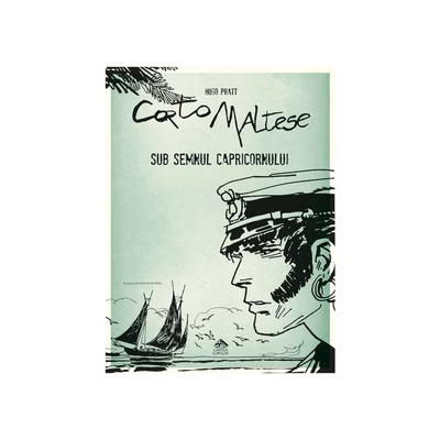 Corto Maltese 2. Sub semnul Capricornului - Hugo Pratt