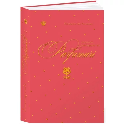 Dictionar indragostit de parfumuri - Elisabeth de Feydeau