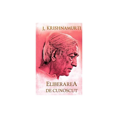 Eliberarea de cunoscut - Jiddu Krishnamurti