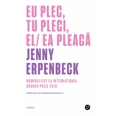 Eu plec, tu pleci, el/ea pleaca - Jenny Erpenbeck