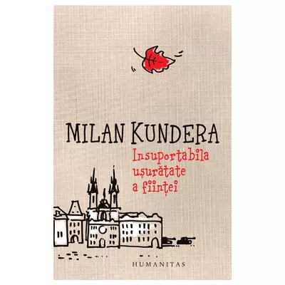 Insuportabila uşuratate a fiinţei - Milan Kundera