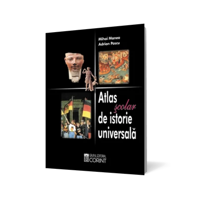 Atlas scolar de istorie universala - Mihai Manea, Adrian Pascu