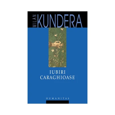 Iubiri caraghioase - Milan Kundera