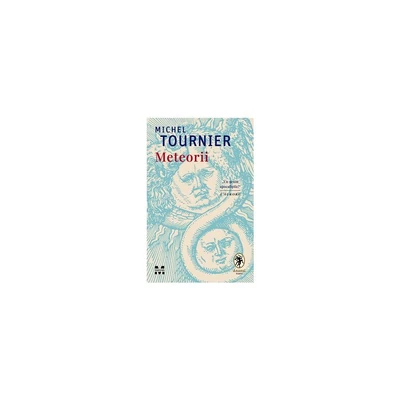 Meteorii - Michel Tournier
