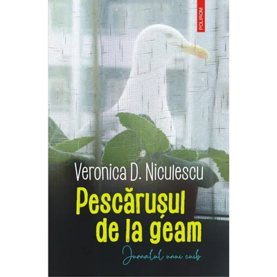 Pescarusul de la geam. Jurnalul unui cuib - Veronica D. Niculescu