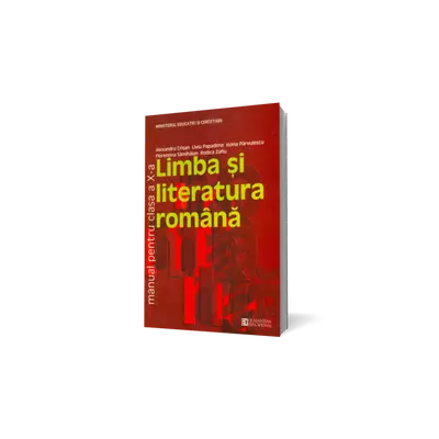 Limba si literatura romana. Manual pentru clasa a X-a - Alexandru Crisan, Liviu Papadima