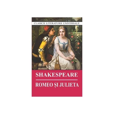 Romeo si Julieta - William Shakespeare