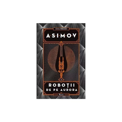 Robotii IV. Robotii de pe Aurora - Isaac Asimov