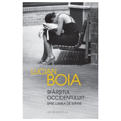 Sfarsitul Occidentului? Spre lumea de maine - Lucian Boia