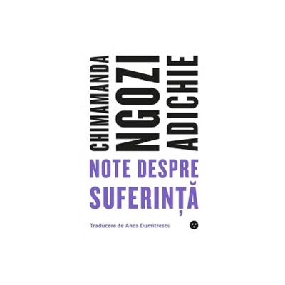 Note despre suferinta - Chimamanda Ngozi Adichie