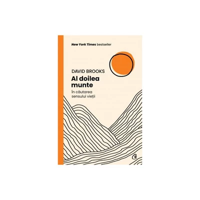 Al doilea munte. In cautarea sensului vietii - David Brooks
