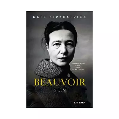 Beauvoir. O viata - Kate Kirkpatrick