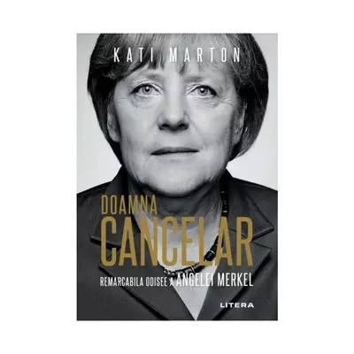 Doamna Cancelar. Remarcabila odisee a Angelei Merkel - Kati Marton