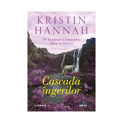 Cascada ingerilor - Kristin Hannah