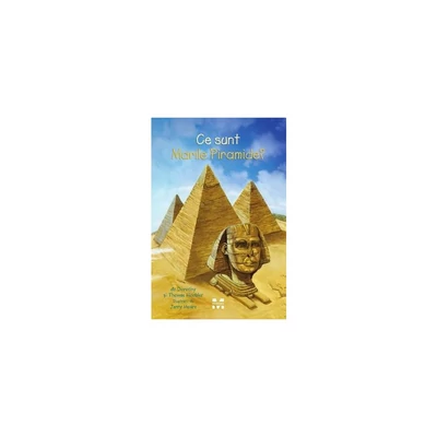 Ce sunt Marile Piramide? - Thomas Hoobler, Dorothy Hoobler
