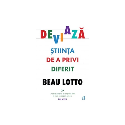 Deviaza. Stiinta de a privi diferit - Beau Lotto