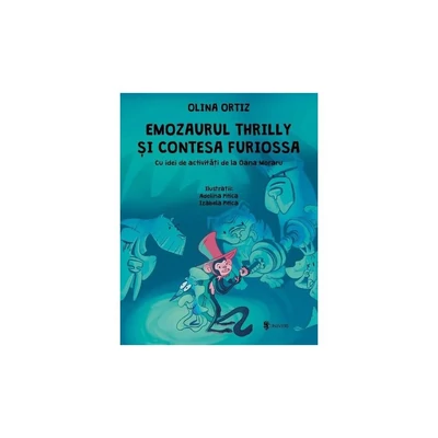 Emozaurul Thrilly si Contesa Furiossa - Olina Ortiz