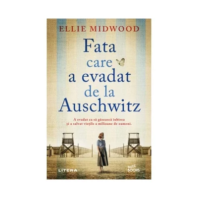 Fata care a evadat de la Auschwitz - Ellie Midwood