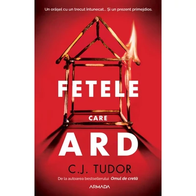 Fetele care ard - C.J. Tudor