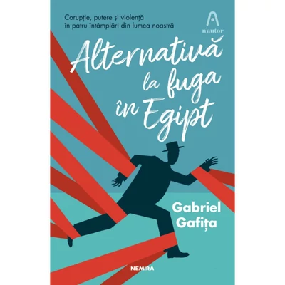Alternativa la fuga in Egipt - Gabriel Gafita