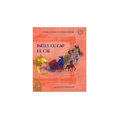 Inelul cu cap de cal - Ioanida Costache, Petra Gelbart, Anca Smarandache