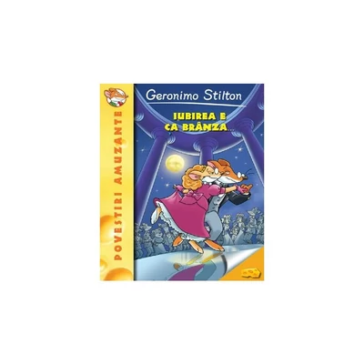 Iubirea e ca branza... - Geronimo Stilton