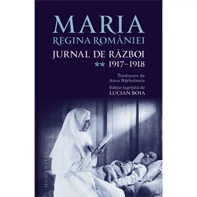 Jurnal de razboi (vol. II). 1917–1918 - Maria, regina Romaniei