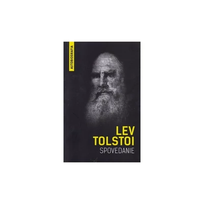 Spovedanie. Cautand sensul vietii - Lev Tolstoi