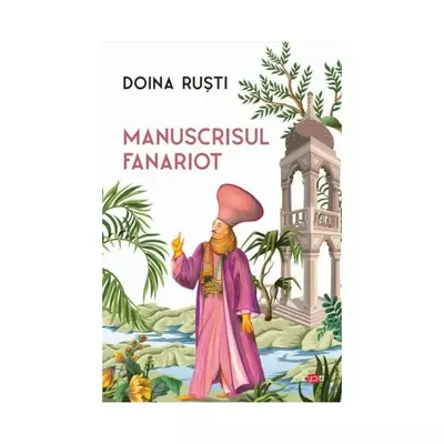 Manuscrisul fanariot - Doina Rusti