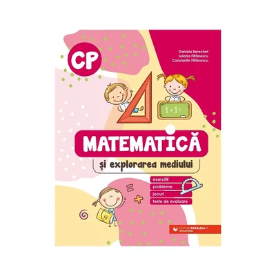 Matematica si explorarea mediului. Exercitii, probleme, jocuri, teste de evaluare. Clasa pregatitoare - Daniela Berechet, Iuliana Filfanescu, Constantin Filfanescu