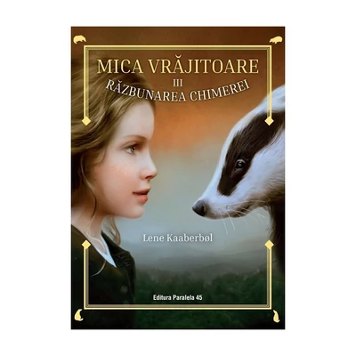 Mica Vrajitoare (vol. III): Razbunarea Chimerei - Lene Kaaberbøl
