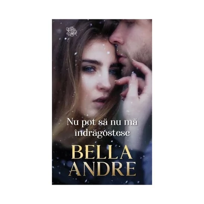 Nu pot sa nu ma indragostesc - Bella Andre