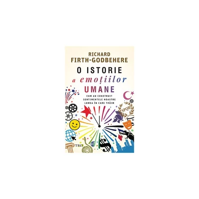 O istorie a emotiilor umane - Richard Firth-Godbehere
