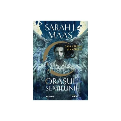 Orasul Semilunii. Casa Cerului si a Aerului - Sarah J. Maas